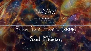 004 – Follow Your Heart – Soul Mission